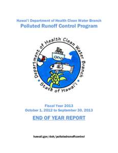 Hawai’i Department of Health Clean Water Branch  Polluted Runoff Control Program Fiscal Year 2013 October 1, 2012 to September 30, 2013