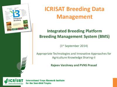 ICRISAT Breeding Data Management Integrated Breeding Platform Breeding Management System (BMS) (1st SeptemberAppropriate Technologies and Innovative Approaches for