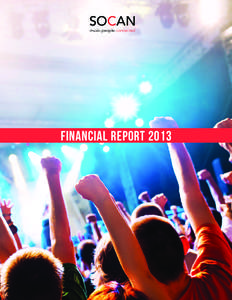 music.people.connected  FINANCIAL REPORT 2013 A WORD FROM SOCAN’S CHIEF FINANCIAL OFFICER DAVID WOOD In 2013, revenue reached a new high for SOCAN at $276.4-million,