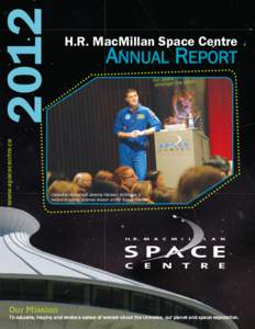 2012 www.spacecentre.ca H.R. MacMillan Space Centre  ANNUAL REPORT