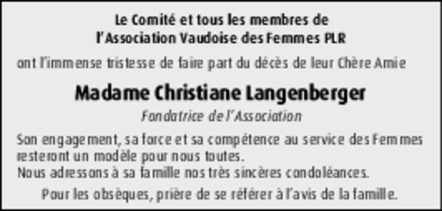 Le Comité et tous les membres de l’Association Vaudoise des Femmes PLR ont l’immense tristesse de faire part du décès de leur Chère Amie Madame Christiane Langenberger Fondatrice de l’Association