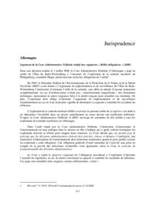 Jurisprudence Allemagne Jugement de la Cour Administrative Fédérale relatif aux supposées « Biblis-obligations » (2008) Dans une décision rendue le 2 juillet 2008, la Cour Administrative Fédérale d’Allemagne a 