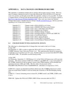 APPENDIX G:  DATA CHANGES AND PROBLEM RECORD This appendix is considered outdated and no attempt will be made to keep it current. However, since it contains a historical record of events that affected the NOAA KLM Level 