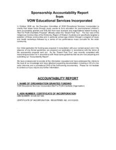 Sponsorship Accountability Report from VOW Educational Services Incorporated In October 2009 we, the Executive Committee of VOW Educational Services Incorporated (a charity that raises funds through music events to fund 