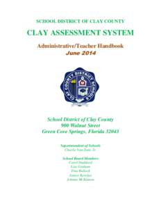 SCHOOL DISTRICT OF CLAY COUNTY  CLAY ASSESSMENT SYSTEM Administrative/Teacher Handbook June 2014