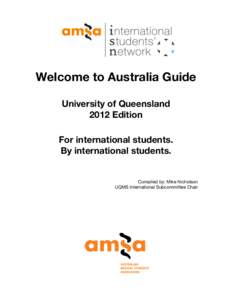 Welcome to Australia Guide University of Queensland 2012 Edition For international students. By international students.