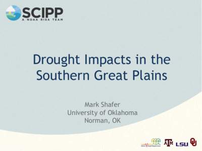 Drought Impacts in the Southern Great Plains Mark Shafer University of Oklahoma Norman, OK