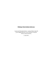 Debian-Entwicklerreferenz Autoren der Entwicklerreferenz, Andreas Barth, Adam Di Carlo, Raphaël Hertzog, Lucas Nussbaum, Christian Schwarz und Ian Jackson 8. Juli 2014