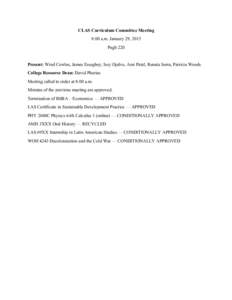 CLAS Curriculum Committee Meeting 8:00 a.m. January 29, 2015 Pugh 220 Present: Wind Cowles, James Essegbey, Issy Ojalvo, Ami Patel, Renata Serra, Patricia Woods College Resource Dean: David Pharies