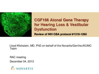 CGF166 Atonal Gene Therapy for Hearing Loss & Vestibular Dysfunction Review of NIH OBA protocol #[removed]Lloyd Klickstein, MD, PhD on behalf of the Novartis/GenVec/KUMC