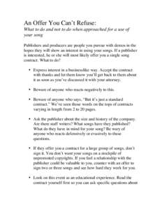 An Offer You Can’t Refuse: What to do and not to do when approached for a use of your song Publishers and producers are people you pursue with demos in the hopes they will show an interest in using your songs. If a pub