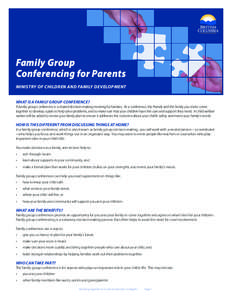 Family Group Conferencing for Parents Ministry of Children and Family Development What is a family group conference?  A family group conference is a shared decision-making meeting for families. At a conference, the frien