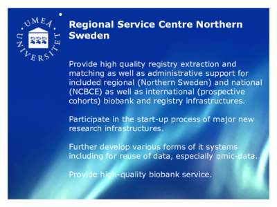•  Regional Service Centre Northern Sweden Provide high quality registry extraction and matching as well as administrative support for