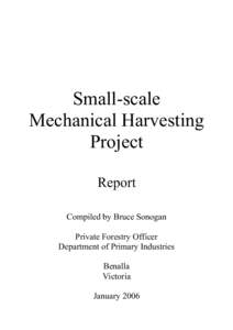 Small-scale Mechanical Harvesting Project Report Compiled by Bruce Sonogan Private Forestry Officer