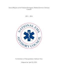 Annual Report of the National Emergency Medical Services Advisory Council 2013 – 2014  To Secretary of Transportation Anthony Foxx