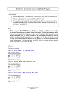 Solution to Exercise 2: More on EpiData Analysis  Key point(s): a) EpiData Analysis is a powerful tool to manipulate and restructure data sets b) Tabular outputs can be customized to specific needs c) To evaluate graph o