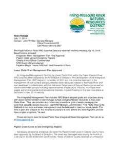 News Release July 11, 2014 Contact: John Winkler, General Manager Office Phone[removed]Cell Phone[removed]The Papio-Missouri River NRD Board of Directors held their monthly meeting July 10, 2014.
