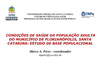 UNIVERSIDADE FEDERAL DE SANTA CATARINA CENTRO DE CIÊNCIAS DA SAÚDE PROGRAMA DE PÓS-GRADUAÇÃO EM SAÚDE PÚBLICA CONDIÇÕES DE SAÚDE DA POPULAÇÃO ADULTA DO MUNICÍPIO DE FLORIANÓPOLIS, SANTA