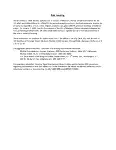 Fair Housing On December 4, 1984, the City Commission of the City of Madison, Florida adopted Ordinance No. 8418, which established the policy of the City to promote equal opportunity to obtain adequate housing by all pe