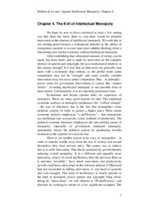 Boldrin & Levine: Against Intellectual Monopoly, Chapter 4  Chapter 4. The Evil of Intellectual Monopoly We hope by now to have convinced at least a few among you that there has been, there is, and there would be plentif