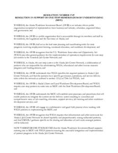 RESOLUTION NUMBERRESOLUTION IN SUPPORT OF ONE STOP MEMORANDUM OF UNDERSTANDING (MOU) WHEREAS, the Alaska Workforce Investment Board (AWIB) is an industry-driven public organization comprised of representatives fro