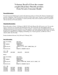 Voluntary Recall of Over-the-counter cough/cold product Theraflu powders From Novartis Consumer Health Reason/Information: Novartis Consumer Health issued a recall on the following product on 18 June[removed]Reason: Contai