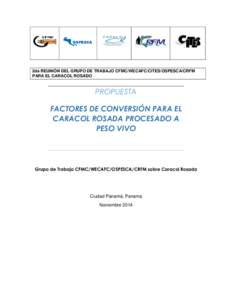 2da REUNIÓN DEL GRUPO DE TRABAJO CFMC/WECAFC/CITES/OSPESCA/CRFM PARA EL CARACOL ROSADO PROPUESTA FACTORES DE CONVERSIÓN PARA EL CARACOL ROSADA PROCESADO A