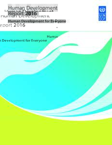 Human Development Report 2016 Human Development for Everyone Empowered lives. Resilient nations.