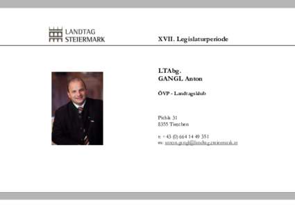 XVII. Legislaturperiode  LTAbg. GANGL Anton ÖVP - Landtagsklub