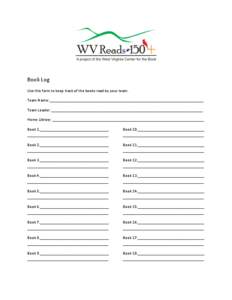 Book Log Use this form to keep track of the books read by your team. Team Name: __________________________________________________________________________