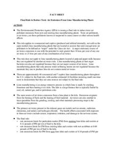 FACT SHEET Final Rule to Reduce Toxic Air Emissions From Lime Manufacturing Plants ACTION ! The Environmental Protection Agency (EPA) is issuing a final rule to reduce toxic air pollutant emissions from new and existing 