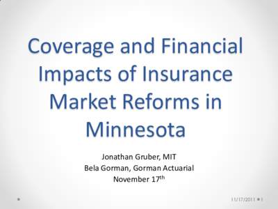 Coverage and Financial Impacts of Insurance Market Reforms in Minnesota Jonathan Gruber, MIT Bela Gorman, Gorman Actuarial