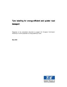 Tyre labelling for energy energyergy-efficient and quieter road transport  Response to the consultation document to support the European Commission