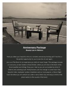 Anniversary Package Beauty Lies in Oblivion Have you taken your beautiful wife on a romantic anniversary holiday yet? If not this is the perfect opportunity for you to woo her all over again. Join us at The Bison for an 