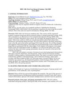 BIOL 100: First-Year Research Seminar. Fall, 2005 SYLLABUS I. GENERAL INFORMATION Instructor: David Hibbett (E-mail: [removed]; Tel.: [removed]Office: 232 Lasry Biological Sciences Center Teaching Assistant: Z