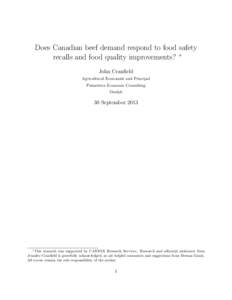 Does Canadian beef demand respond to food safety recalls and food quality improvements? ∗ John Cranfield Agricultural Economist and Principal Psimetrica Economic Consulting Guelph