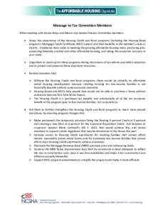 Message to Tax Committee Members When meeting with House Ways and Means and Senate Finance Committee members: • Stress the importance of the Housing Credit and Bond programs (including the Housing Bond program’s Mort