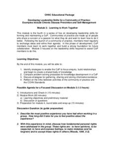 CHNC Educational Package Developing Leadership Skills for a Community of Practice: Examples include Chronic Disease Prevention and Self-Management Module 3: Learning to Work Together This module is the fourth in a series