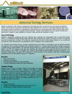 Antenna Testing Services Millitech is pleased to offer antenna measurement and testing services to meet both your commercial and defense needs. We can service microwave and millimeter-wave antennas up to 220 GHz. A near 