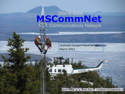 Maine State  MSCommNet Communications Network  Outreach Session Presentation