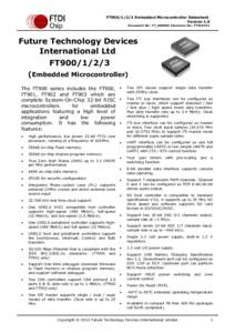 FT900[removed]Embedded Microcontroller Datasheet Version 1.0 Document No.: FT_000965 Clearance No.: FTDI#421 Future Technology Devices International Ltd.