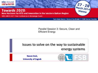 Parallel Session 3: Secure, Clean and Efficient Energy Issues to solve on the way to sustainable energy systems Neven Duić,