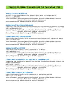 TRAININGS OFFERED BY NML FOR THE CALENDAR YEAR 2015 INTRODUCTION TO METROLOGY INTRODUCES ESSENTIAL CONCEPTS AND TERMINOLOGIES IN THE FIELD OF METROLOGY Date: January 27, 2015 Target Participants: Technical Personnel from