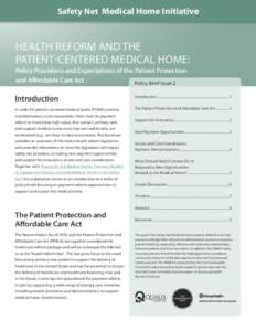 Safety Net Medical Home Initiative  HEALTH REFORM AND THE PATIENT-CENTERED MEDICAL HOME: Policy Provisions and Expectations of the Patient Protection and Affordable Care Act