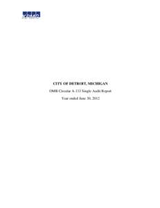 CITY OF DETROIT, MICHIGAN OMB Circular A-133 Single Audit Report Year ended June 30, 2012 CITY OF DETROIT, MICHIGAN Table of Contents