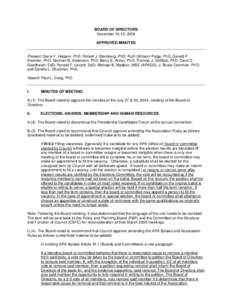 BOARD OF DIRECTORS December 10-12, 2004 APPROVED MINUTES Present: Diane F. Halpern, PhD; Robert J. Sternberg, PhD; Ruth Ullmann Paige, PhD, Gerald P. Koocher, PhD; Norman B. Anderson, PhD; Barry S. Anton, PhD; Thomas J. 