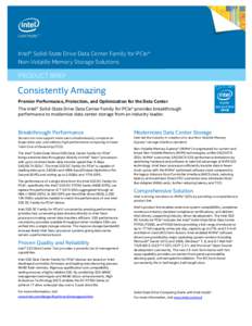 Intel® Solid-State Drive Data Center Family for PCIe* Non-Volatile Memory Storage Solutions PRODUCT BRIEF  Consistently Amazing