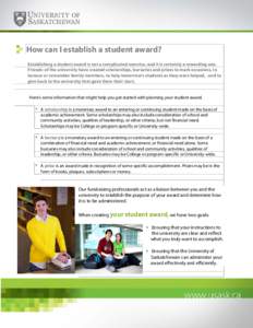 How can I establish a student award? Establishing a student award is not a complicated exercise, and it is certainly a rewarding one. Friends of the university have created scholarships, bursaries and prizes to mark occa