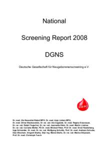 National Screening Report 2008 DGNS Deutsche Gesellschaft für Neugeborenenscreening e.V.  Dr. med. Uta Nennstiel-Ratzel MPH, Dr. med. Anja Lüders MPH,