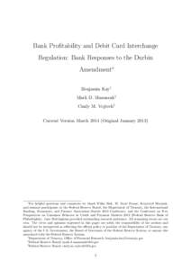 Bank Profitability and Debit Card Interchange Regulation: Bank Responses to the Durbin Amendment∗ Benjamin Kay† Mark D. Manuszak‡ Cindy M. Vojtech§
